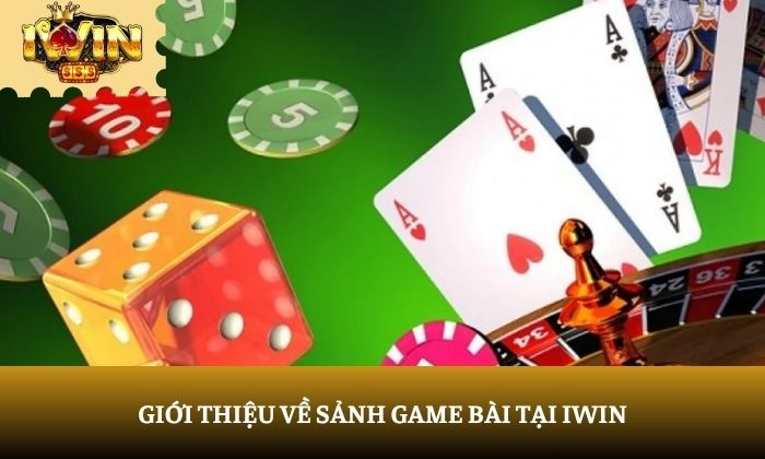 Giới thiệu về sảnh game bài tại iWin