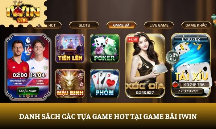 Danh sách các tựa game hot tại game bài iWin