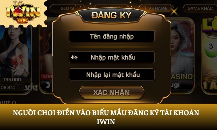 Người chơi điền vào biểu mẫu đăng ký tài khoản iWin