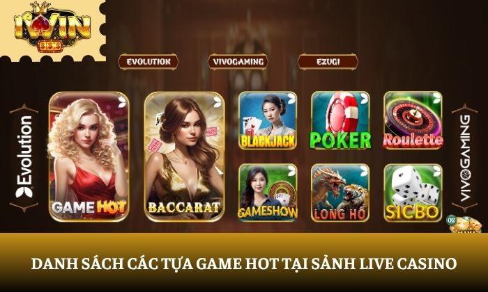 Danh sách các tựa game hot tại sảnh Live Casino
