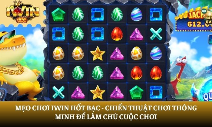 mẹo chơi IWin hốt bạc