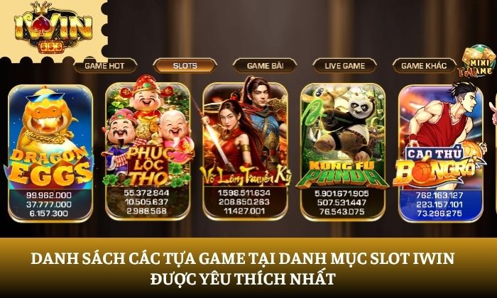 Danh sách các tựa game tại danh mục Slot iWin được yêu thích nhất